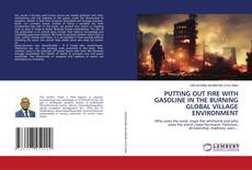 PUTTING OUT FIRE WITHGASOLINE IN THE BURNING GLOBAL VILLAGEENVIRONMENT kitap kapağı