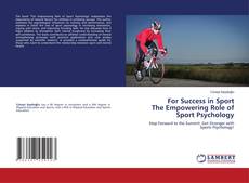 Bookcover of For Success in Sport The Empowering Role of Sport Psychology