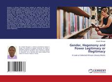Couverture de Gender, Hegemony and Power Legitimacy or Illegitimacy