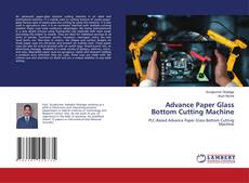 Bookcover of Advance Paper Glass Bottom Cutting Machine