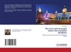 Buchcover von The man who brought down the Liverpool Academy
