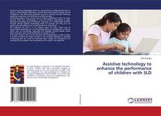 Capa do livro de Assistive technology to enhance the performance of children with SLD 