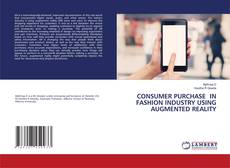 Capa do livro de CONSUMER PURCHASE IN FASHION INDUSTRY USING AUGMENTED REALITY 