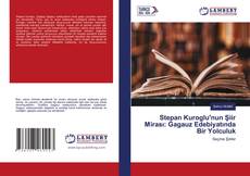 Stepan Kuroglu'nun Şiir Mirası: Gagauz Edebiyatında Bir Yolculuk kitap kapağı