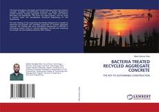 Capa do livro de BACTERIA TREATED RECYCLED AGGREGATE CONCRETE 