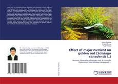 Capa do livro de Effect of major nutrient on golden rod (Solidago canadensis L.) 