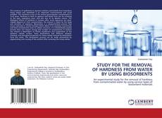 Capa do livro de STUDY FOR THE REMOVAL OF HARDNESS FROM WATER BY USING BIOSORBENTS 
