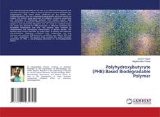 Couverture de Polyhydroxybutyrate (PHB):Based Biodegradable Polymer