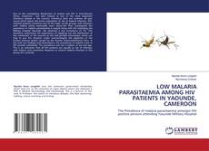 Buchcover von LOW MALARIA PARASITAEMIA AMONG HIV PATIENTS IN YAOUNDE, CAMEROON