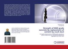 Buchcover von Strength of M40 grade concrete by replacement of cement by crush dust