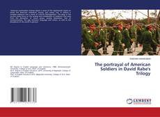 Copertina di The portrayal of American Soldiers in David Rabe's Trilogy