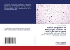 Buchcover von Special properties of electrolysis bubbles of hydrogen and oxygen