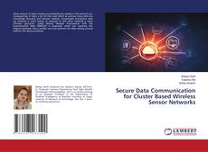 Copertina di Secure Data Communication for Cluster Based Wireless Sensor Networks