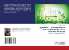 Buchcover von Synthesis, Characterization And Evaluation Of Gt-cl-poly(AA) Hydrogel