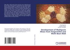 Buchcover von Development of Multigrain Mixes from Fingermillet and Moth Bean Malt