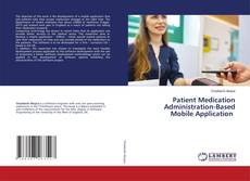 Copertina di Patient Medication Administration-Based Mobile Application