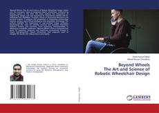 Copertina di Beyond Wheels The Art and Science of Robotic Wheelchair Design