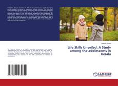 Couverture de Life Skills Unveiled: A Study among the adolescents in Kerala