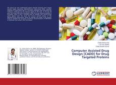 Copertina di Computer Assisted Drug Design [CADD] for Drug Targeted Proteins