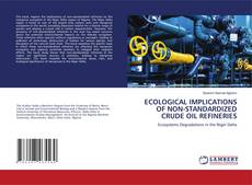 Borítókép a  ECOLOGICAL IMPLICATIONS OF NON-STANDARDIZED CRUDE OIL REFINERIES - hoz