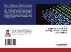 Bookcover of Bioengineered Gold Nanoparticles for Dye Degradation