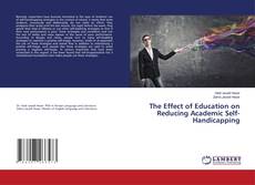 Bookcover of The Effect of Education on Reducing Academic Self-Handicapping