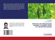 Bookcover of EFFICACY OF INSECTICIDES AGAINST CUCURBIT FRUIT FLY ON BITTER GOURD