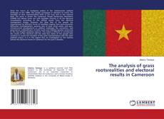 Couverture de The analysis of grass rootsrealities and electoral results in Cameroon