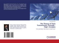 Copertina di The Theory of Data Transmission Through -High- Energies