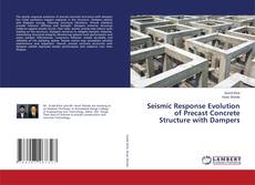 Couverture de Seismic Response Evolution of Precast Concrete Structure with Dampers
