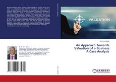 Bookcover of An Approach Towards Valuation of a Business A Case Analysis