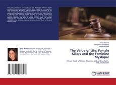 Couverture de The Value of Life: Female Killers and the Feminine Mystique