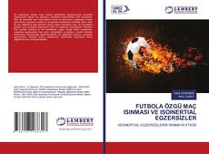 Bookcover of FUTBOLA ÖZGÜ MAÇ ISINMASI VE ISOINERTIAL EGZERSİZLER