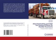 Buchcover von Axle Overloading and High Tire Pressure Effects on Flexible Pavements