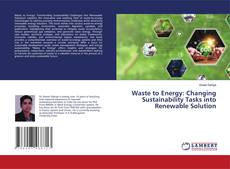 Couverture de Waste to Energy: Changing Sustainability Tasks into Renewable Solution