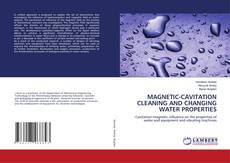 Portada del libro de MAGNETIC-CAVITATION CLEANING AND CHANGING WATER PROPERTIES