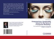 Capa do livro de Empowering a Sustainable Future in the form of »Turquoise Modality« 