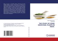 THE STUDY OF SOME MEDICINAL PLANTS IN INDIA kitap kapağı