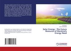 Bookcover of Solar Energy : The Future Resource of Mankind's Energy Need