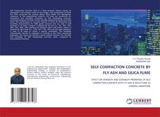 Bookcover of SELF COMPACTION CONCRETE BY FLY ASH AND SILICA FUME