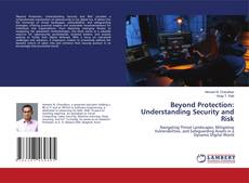 Bookcover of Beyond Protection: Understanding Security and Risk