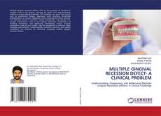 Capa do livro de MULTIPLE GINGIVAL RECESSION DEFECT- A CLINICAL PROBLEM 
