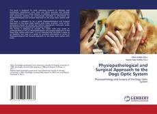Couverture de Physiopathological and Surgical Approach to the Dogs Optic System