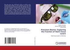 Portada del libro de Precision Beams: Exploring the Frontier of Hard Tissue Lasers