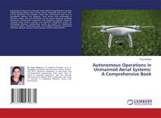 Couverture de Autonomous Operations in Unmanned Aerial Systems: A Comprehensive Book