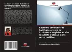 Bookcover of Facteurs prédictifs de l'attitude envers la littérature anglaise et des résultats obtenus dans cette matière