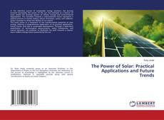 Bookcover of The Power of Solar: Practical Applications and Future Trends