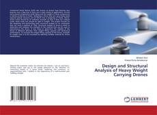 Copertina di Design and Structural Analysis of Heavy Weight Carrying Drones