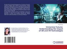 Couverture de Immersive Futures: Understanding the Impact of AR and VR Technologies