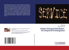 Portada del libro de Indian Unorganized Retail : An Empirical Investigation